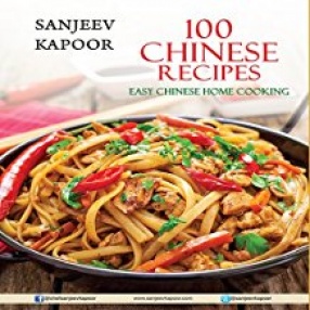 100 Chinese Recipes: Easy Chinese Home Cooking