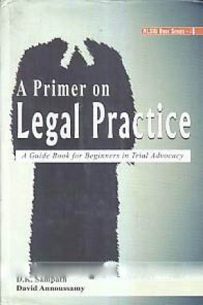 A Primer on Legal Practice: A Guide Book for Beginners in Trial Advocacy
