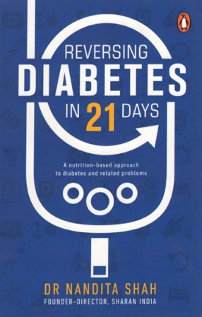 Reversing Diabeties in 21 Days: A Nutrition Based Approach to Diabetes and Related Problems