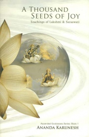 A Thousand Seeds of Joy: Teachings of Lakshmi & Saraswati