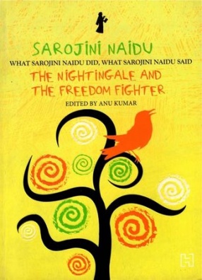 Sarojini Naidu: The Nightingale and The Freedom Fighter