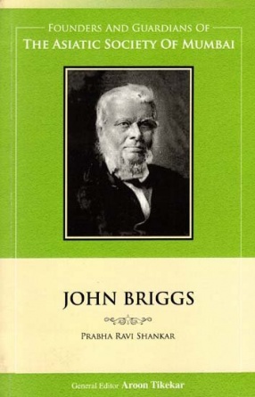 John Briggs: Founders and Guardians of The Asiatic Society of Mumbai