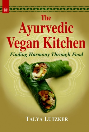 The Ayurvedic Vegan Kitchen: Finding Harmony Through Food