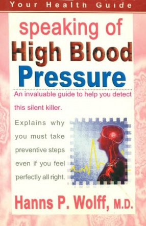 Speaking of High Blood Pressure: An Invaluable Guide to Help You Detect This Silent Killer