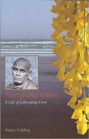 Narayana Guru: A Life of Liberating Love