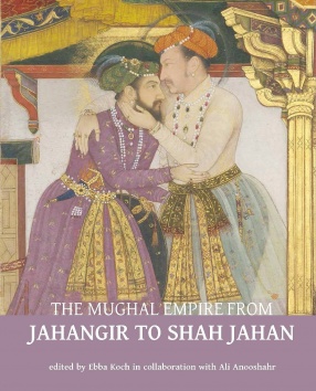 The Mughal Empire from Jahangir to Shah Jahan: Art, Architecture, Politics, Law and Literature