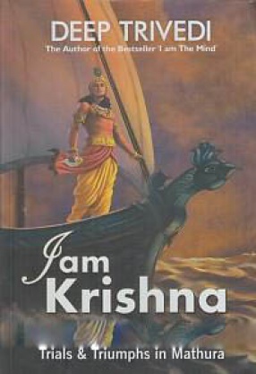 I Am Krishna: Trials & Triumphs in Mathura (In 2 Volumes)