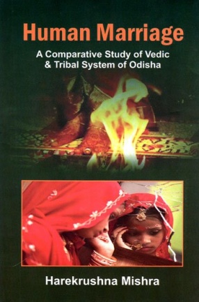 Human Marriage: A Comparative Study of Vedic and Tribal System of Odisha