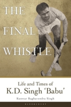 The Final Whistle: Life and Times of K.D. Singh 'Babu'