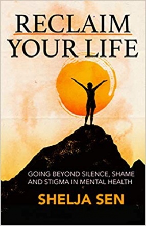 Reclaim Your Life: Going Beyond Silence Shame and Stigma in Mental Health