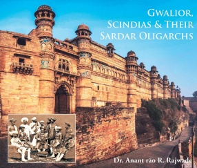 Gwalior, Scindias & Their Sardar Oligarchs