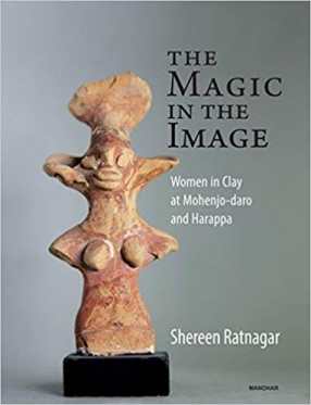 The Magic in The Image: Women in Clay at Mohenjo-Daro and Harappa