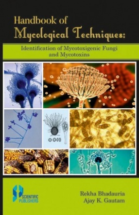 Handbook of Mycological Techniques: Identification of Mycotoxigenic Fungi and Mycotoxins