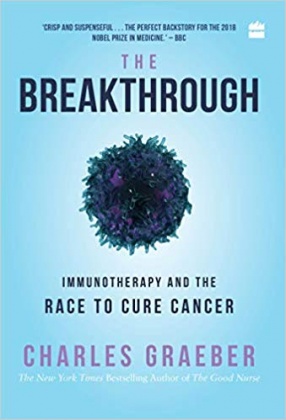 The Breakthrough: Immunotherapy and the Race to Cure Cancer