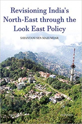 Revisioning India's North-East through the Look East Policy