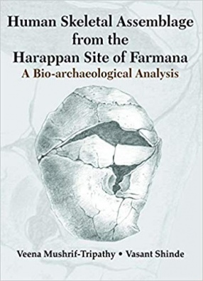 Human Skeletal Assemblage from the Harappan Site of Farmana: A Bio-Archaeological Analysis