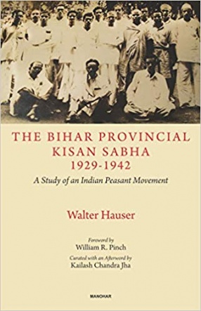 The Bihar Provincial Kisan Sabha 1929-1942: A Study of an Indian Peasant Movement