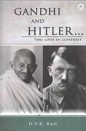 Gandhi and Hitler...: Two Lives in Contrast