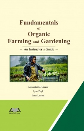 Fundamentals of Organic Farming and Gardening: An Instructor's Guide