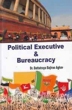 Political Executive & Bureaucracy