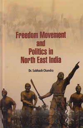Freedom Movement and Politics in North East India