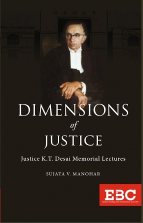 Dimensions of Justice: Justice K.T. Desai Memorial Lectures