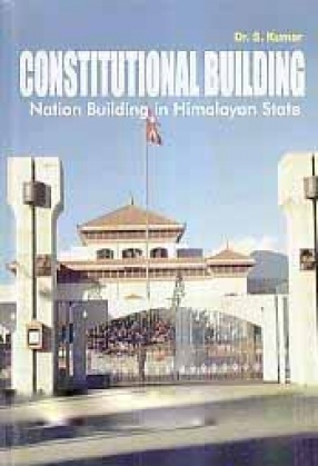 Constitutional Building: Nation Building in Himalayan State
