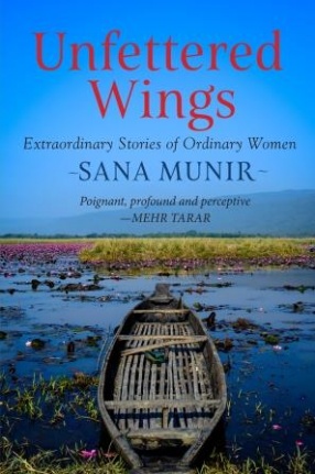 Unfettered Wings: Extraordinary Stories of Ordinary Women