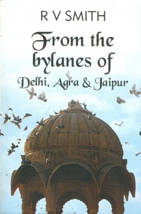 From the Bylanes of Delhi, Agra & Jaipur
