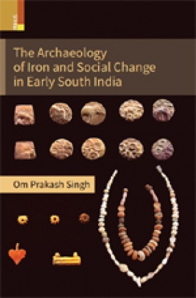 The Archaeology of Iron and Social Change in Early South India