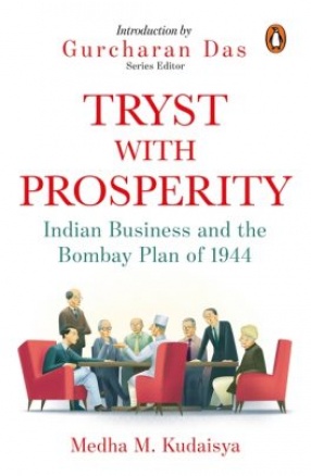 Tryst with Prosperity: Indian Business and the Bombay Plan of 1944