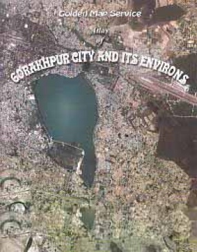 Atlas of Gorakhpur City and its Environs