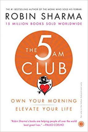 The 5 AM Club: Own Your Morning Elevate Your Life