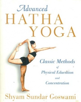 Advanced Hatha Yoga: Classic Methods of Physical Education and Concentration