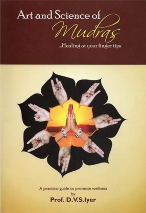 Art and Science of Mudras: Healing at Your Finger Tips