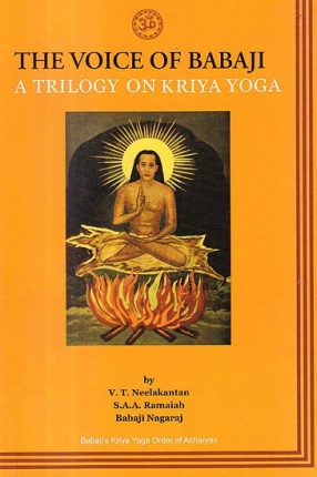 The Voice of Babaji A Trilogy on Kriya Yoga