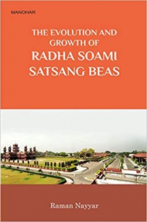 The Evolution and Growth of Radha Soami Satsang Beas