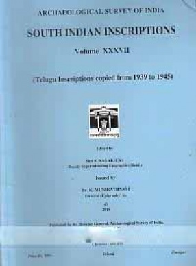 South Indian Inscriptions, Volume XXXVII: Telugu Inscriptions Copied from 1939 to 1945