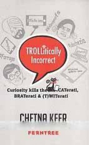 Trollitically Incorrect: Curiosity Kills the Caterati, Braterati & (T) Witerati