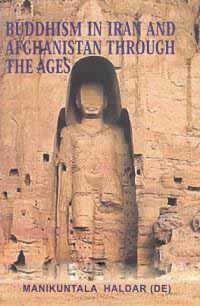 Buddhism in Iran and Afghanistan Through The Ages