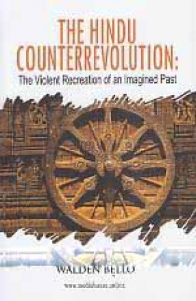 The Hindu Counterrevolution: The Violent Recreation of an Imagined Past