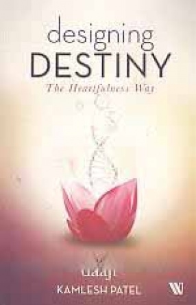 Designing Destiny: The Heartfulness Way