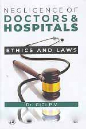 Negligence of Doctors & Hospitals: Ethics and Laws
