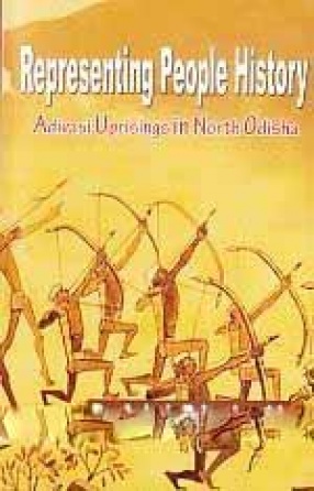 Representing People's History: Adivasi Uprisings in North Odisha