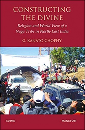 Constructing The Divine: Religion and World View of a Naga Tribe in North-East India