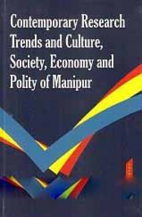 Contemporary Research Trends and Culture, Society, Economy and Polity of Manipur