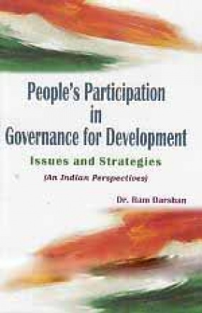 People's Participation in Governance for Development: Issues and Strategies: An Indian Perspectives