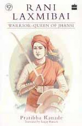 Rani Laxmibai: Warrior-Queen of Jhansi