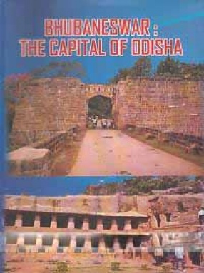 Bhubaneswar: The Capital of Odisha: Based on Archival Sources