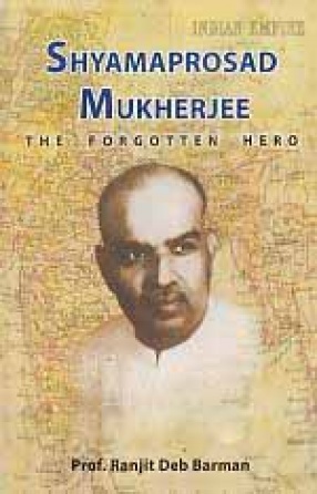 Shyamaprosad Mukherjee: The Forgotten Hero